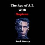 The Age of AI With Sapiens, ROCK HARDY