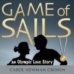 Game of Sails An Olympic Love Story, Carol Newman Cronin