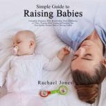 Simple Guide to Raising Babies, Rachael Jones