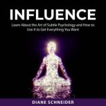 Influence, Diane Schneider