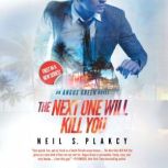The Next One Will Kill You An Angus Green FBI Thriller, Neil S. Plakcy