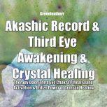Akashic Record & Third Eye Awakening & Crystal Healing Therapy: Open Third Eye Chakra Pineal Gland Activation & Utilize Power of Gems in Healing, Greenleatherr
