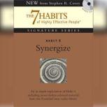 Habit 6 Synergize The Habit of Creative Cooperation, Stephen R. Covey