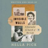 Invisible Walls A Journalist in Search of Her Life, Hella Pick