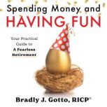 Spending Money and Having Fun, Bradly J. Gotto
