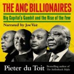 The ANC Billionaires Big Capital's Gambit and the Rise of the Few