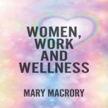 Women, Work and Wellness, Mary MacRory