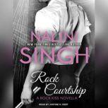 Rock Courtship A Rock Kiss Novella, Nalini Singh