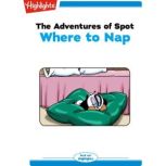 Where to Nap The Adventures of Spot, Marileta Robinson