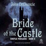 Bride of the Castle, John DeChancie
