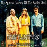 The Spiritual Journey Of The Beatles' Soul George Harrison Hare Krsna Man, Sripad Jagannatha Dasa