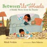Between Us and Abuela A Family Story from the Border