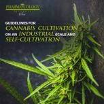Guidelines for cannabis cultivation on a industrial scale and self-cultivation, Pharmacology University