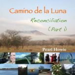 Camino de la Luna - Reconciliation (Part 1), Pearl Howie