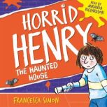 Horrid Henry's Haunted House Book 6, Francesca Simon