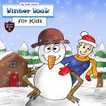 Winter Book for Kids Story about a Snowman (Adventure Stories for Kids), Jeff Child