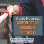 Audio Nuggets: How To Get An Honorary Doctorate