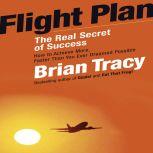 Flight Plan The Real Secret of Success, Brian Tracy