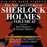 THE NEW ADVENTURES OF SHERLOCK HOLMES, VOLUME 43; EPISODE 1: THE ADVENTURE OF THE SERPENT GOD??EPISODE 2:DEATH IS A GOLDEN ARROW, Dennis Green