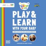 Play and Learn With Your Baby Simple Activities with Amazing Benefits, Sally Smith