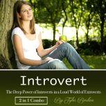 Introvert The Deep Power of Introverts in a Loud World of Extroverts