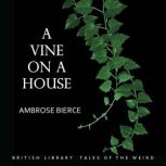 A Vine on a House, Ambrose Bierce
