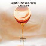 Sweet Honey and Poetry Collection, D.S. Pais