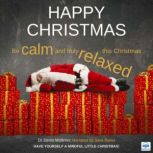 Happy Christmas Be Calm and truly Relaxed this Christmas, Dr. Denis McBrinn