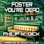Foster You're Dead, Philip K. Dick