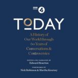 Today A History of our World through 60 years of Conversations & Controversies, Sarah Sands