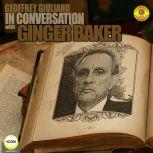 Ginger Baker of Cream - In Conversation 1, Geoffrey Giuliano