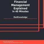 Financial Management Explained in 40 Minutes