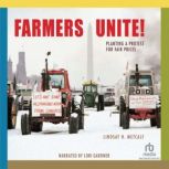 Farmers Unite! Planting a Protest for Fair Prices, Lindsay H. Metcalf