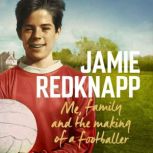 Me, Family and the Making of a Footballer The warmest, most charming memoir of the year, Jamie Redknapp