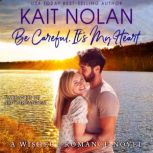 Be Careful, It's My Heart A Small Town Southern Romance, Kait Nolan