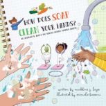 How Does Soap Clean Your Hands? An Audiobook About the Science Behind Healthy Habits