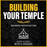 Building Your Temple Expanded Edition Lecture, Neville Goddard