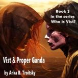 Vist & Proper Ganda, Anka B. Troitsky