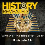 History Revealed: Who Was the Bloodiest Tudor Episode 29, Tracy Borman