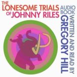 The Lonesome Trials of Johnny Riles, Gregory Hill