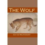 The Wolf, Guy de Maupassant