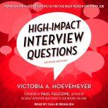 High-Impact Interview Questions 701 Behavior-Based Questions to Find the Right Person for Every Job, Victoria A. Hoevemeyer