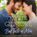 Bad Taste in Men Clover Park, Book 3, Kylie Gilmore