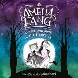 Amelia Fang and the Unicorns of Glitteropolis, Laura Ellen Anderson