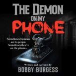 The Demon on my Phone, Bobby Burgess