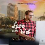 Love on the Web New Adult Geek South Beach Romanc, Neil S. Plakcy
