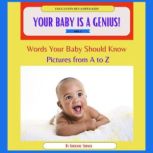 Your Baby is a Genius: Words your baby should know Pictures from A to Z, Adrienne Turner