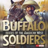 Buffalo Soldiers Heroes of the American West, Brynn Baker