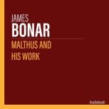 Malthus and his work, James Bonar