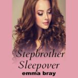 Stepbrother Sleepover, Emma Bray